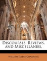 Discourses Reviews and Miscellanies