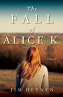 The Fall of Alice K A Novel