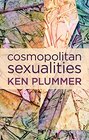Cosmopolitan Sexualities Hope and the Humanist Imagination