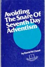 Avoiding the snare of Seventhday Adventism