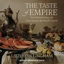 The Taste of Empire How Britain's Quest for Food Shaped the Modern World