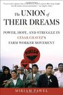 The Union of Their Dreams Power Hope and Struggle in Cesar Chavez's Farm Worker Movement