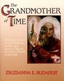 The Grandmother of Time A Woman's Book of Celebrations Spells and Sacred Objects for Every Month of the Year