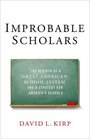 Improbable Scholars The Rebirth of a Great American School System and a Strategy for America's Schools