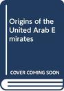 The origins of the United Arab Emirates A political and social history of the Trucial States