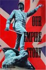 Our Empire Story