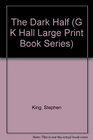 The Dark Half (G.K. Hall Large Print Book Series)