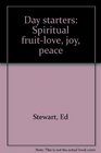 Day starters Spiritual fruitlove joy peace
