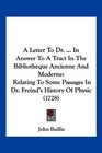 A Letter To Dr  In Answer To A Tract In The Bibliotheque Ancienne And Moderne Relating To Some Passages In Dr Freind's History Of Physic