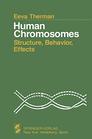 Human Chromosomes Structure Behavior Effects