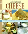 Making Great Cheese 30 Simple Recipes from Cheddar to Chevre Plus 18 Special Cheese Dishes