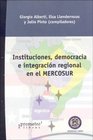 Instituciones Democracia E Integracion Regional En El Mercosur
