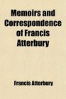 Memoirs and Correspondence of Francis Atterbury