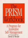 The Prism Workbook A Program for Innovative SelfManagement