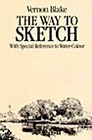 The Way to Sketch With Special Reference to Water Colour
