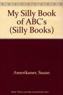 My Silly Book of ABC's