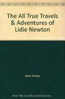 The All True Travels  Adventures of Lidie Newton