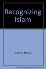 Recognizing Islam An anthropologist's introduction