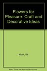FLOWERS FOR PLEASURE CRAFT AND DECORATIVE IDEAS
