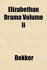 Elizabethan Drama Volume Ii
