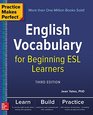 Practice Makes Perfect English Vocabulary for Beginning ESL Learners Third Edition