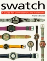 Swatch A Guide for Connoisseurs and Collectors