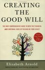 Creating the Good Will The Most Comprehensive Guide to Both the Financial and Emotional Sides of Passing on Your Legacy