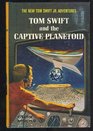 Tom Swift Jr and the Captive Planetoid
