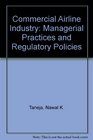 The Commercial Airline Industry Managerial Practices and Regulatory Policies