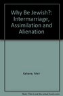 Why Be Jewish Intermarriage Assimilation and Alienation