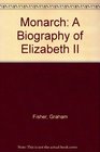 Monarch A Biography of Elizabeth II