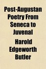 PostAugustan Poetry From Seneca to Juvenal