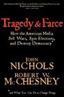 Tragedy  Farce How the American Media Sell Wars Spin Elections and Destroy Democracy