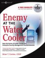 Enemy at the Water Cooler RealLife Stories of Insider Threats and Enterprise Security Management Countermeasures