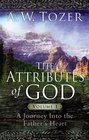 The Attributes of God Volume 1 with Study Guide A Journey Into the Father's Heart