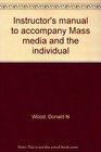 Instructor's manual to accompany Mass media and the individual
