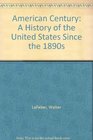 American Century A History of the United States Since the 1890s