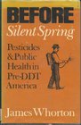 Before Silent Spring Pesticides and Public Health in PreDdt America