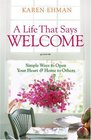 A Life That Says Welcome Simple Ways to Open Your Heart  Home to Others