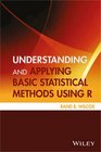 Understanding and Applying Basic Statistical Methods Using R