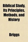 Biblical Study Its Principles Methods and History
