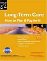 LongTerm Care How To Plan and Pay For It