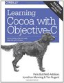 Learning Cocoa with ObjectiveC Developing for the Mac and iOS App Stores