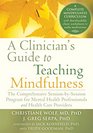 A Clinician's Guide to Teaching Mindfulness The Comprehensive SessionbySession Program for Mental Health Professionals and Health Care Providers