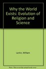 Why the World Exists Evolution of Religion and Science