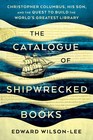 The Catalogue of Shipwrecked Books Christopher Columbus His Son and the Quest to Build the World's Greatest Library