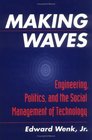 Making Waves Engineering Politics and the Social Management of Technology