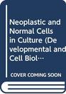 Neoplastic and Normal Cells in Culture