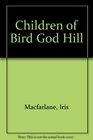 The Children of Bird God Hill