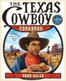 The Texas Cowboy Cookbook A History in Recipes and Photos